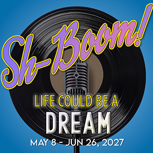 Sh-Boom! Life Could Be A Dream at the Pines Dinner Theatre in Allentown, playing live on stage May 8 - June 26, 2027