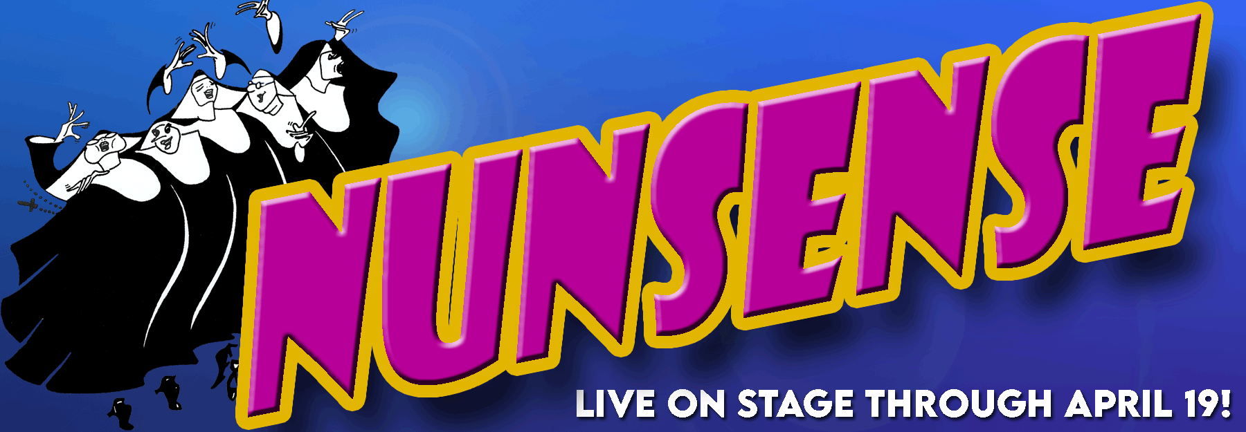 Spend a hilarious evening with the little sisters of Hoboken in Nunsense, premiering at our new location. Find out more here!